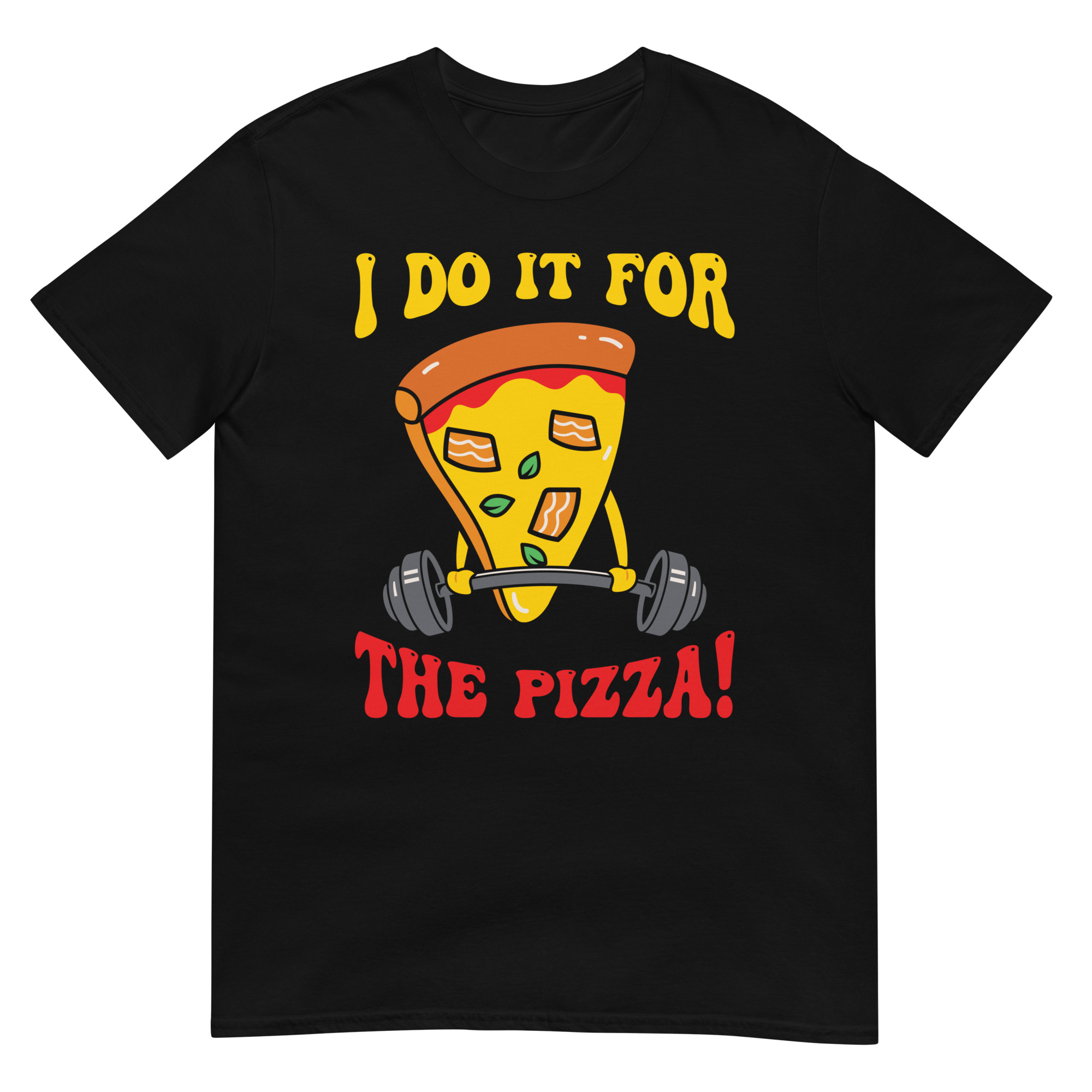 I Do It For The Pizza Work Out - Unisex Pizza T-Shirt