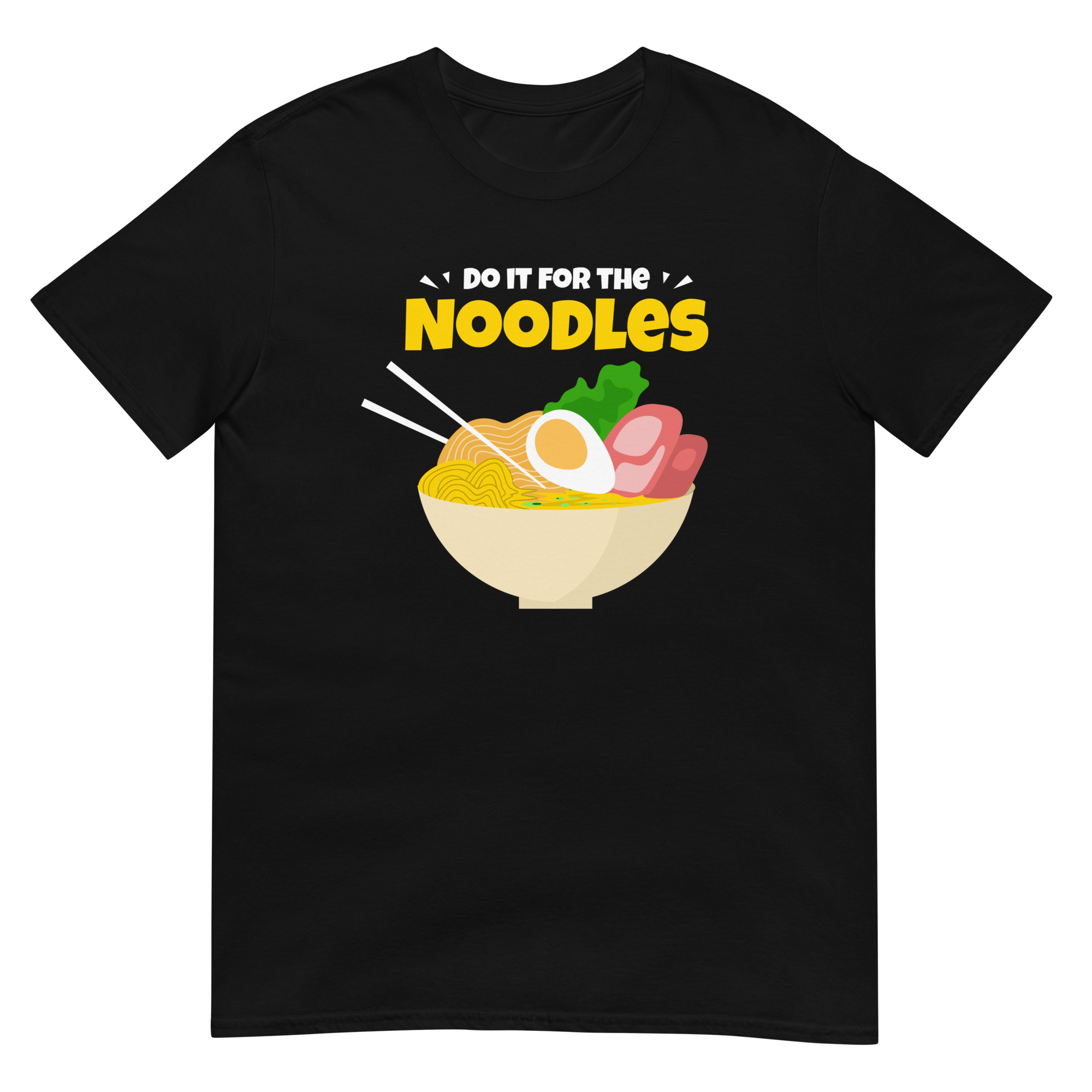 Do it For The Noodles - Unisex Ramen T-Shirt