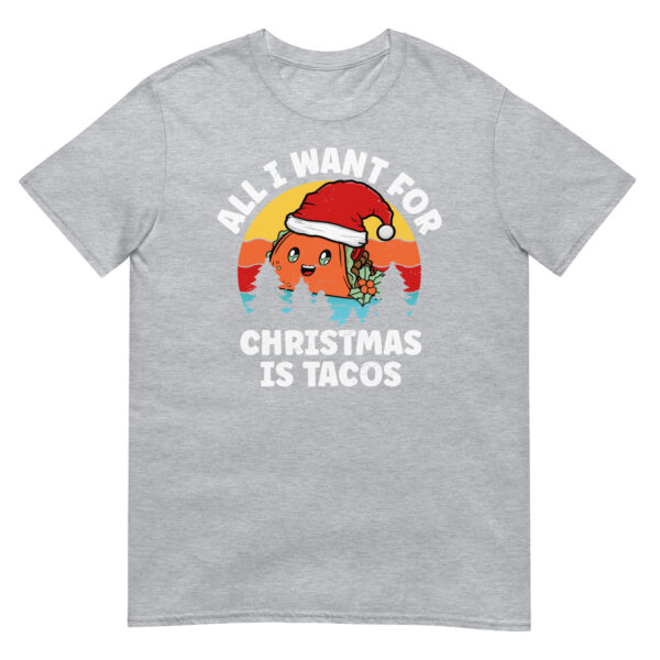 All I Want For Christmas Is Tacos - Unisex Tacos T-Shirt