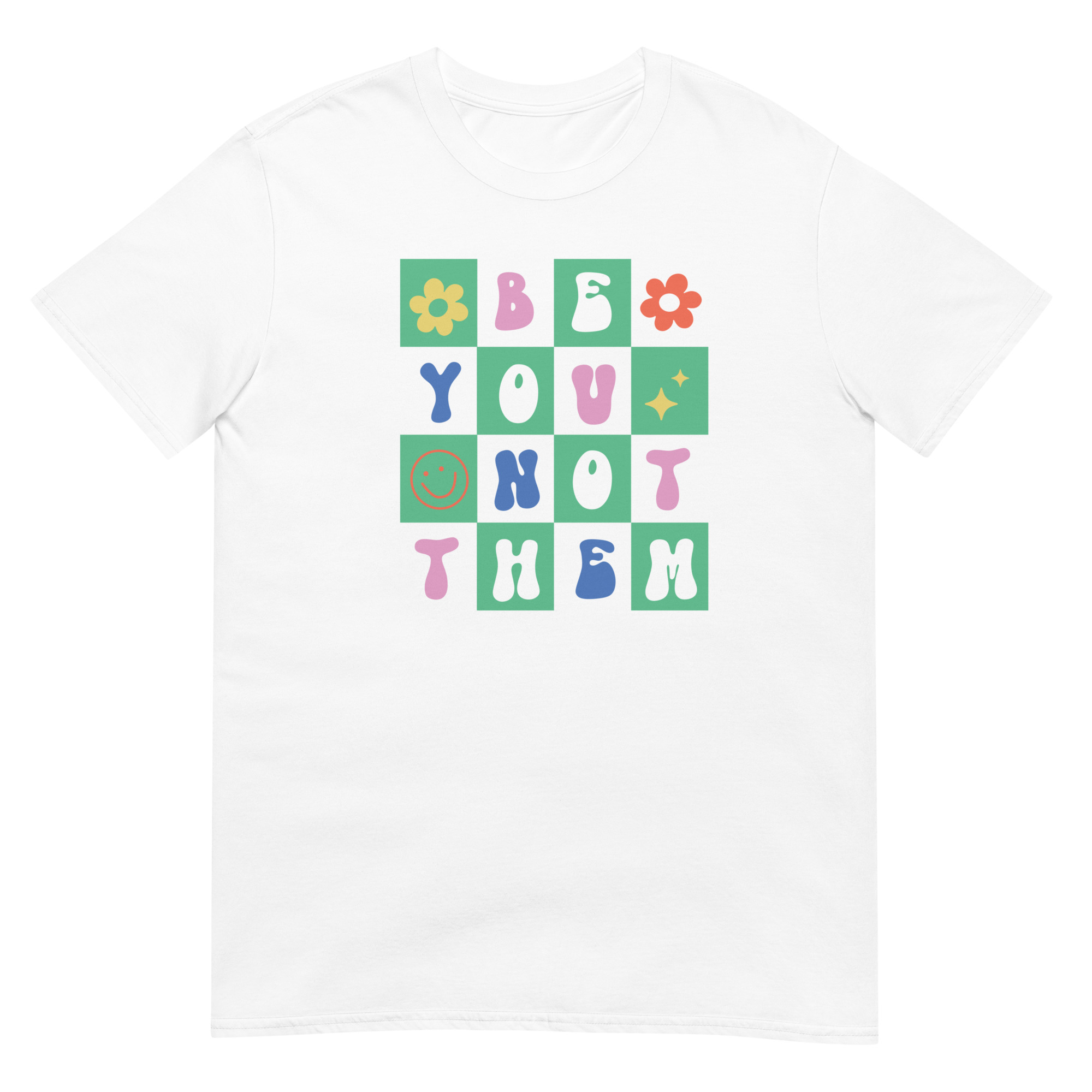 Be You Not Them - Unisex Motivational Quote T-Shirt