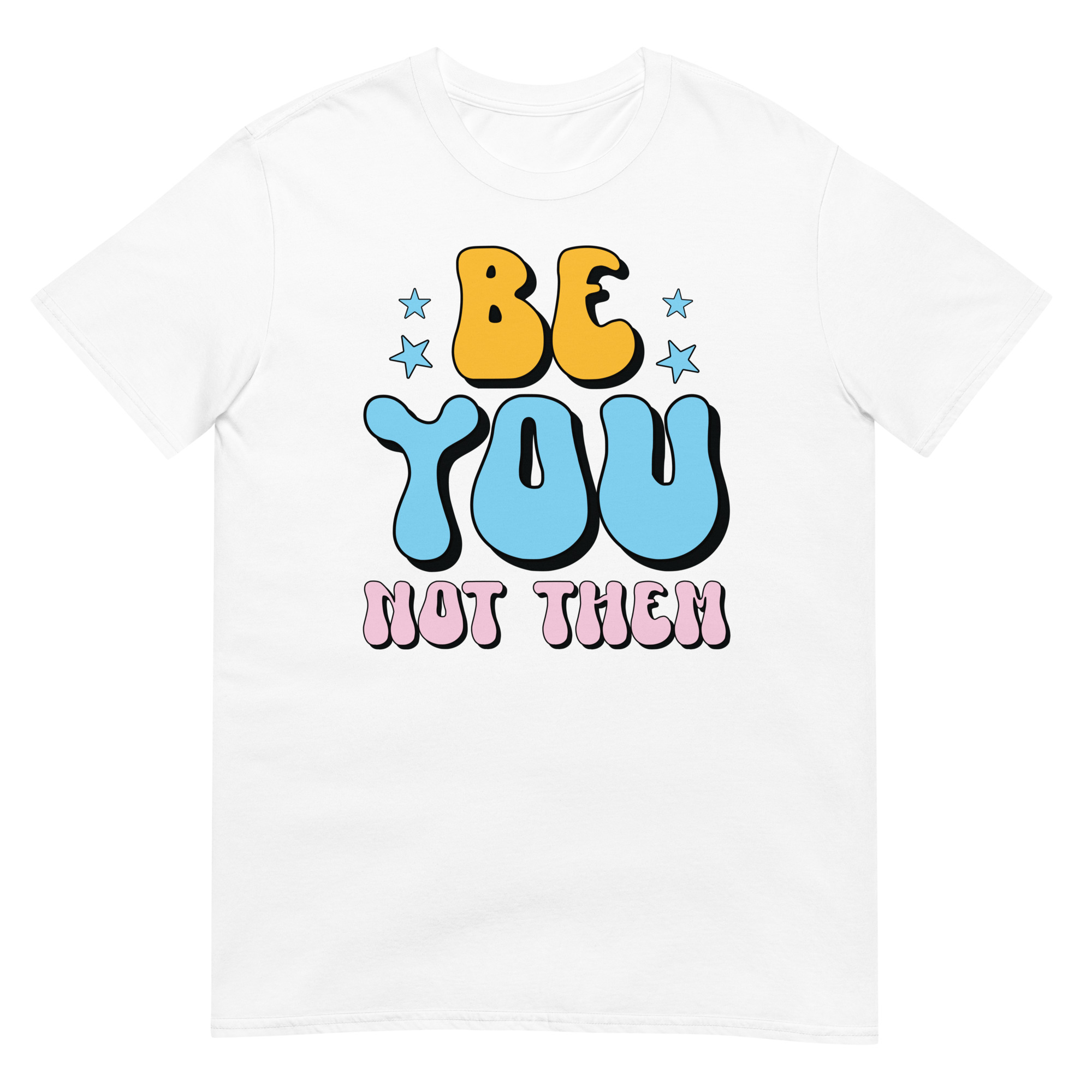 Be You Not Them Motivation - Unsiex Love T-Shirt