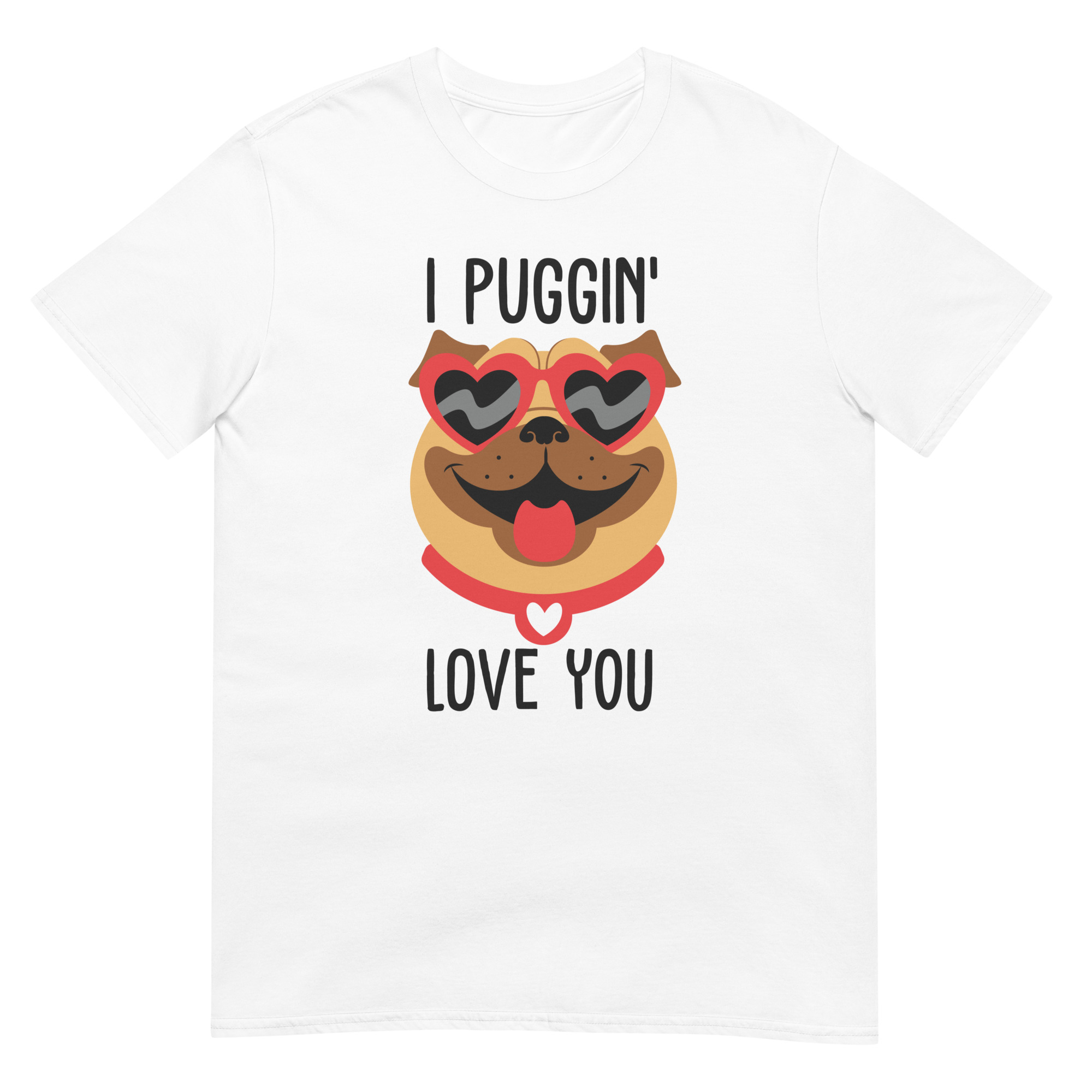 I Puggin Love You French Bulldog - Unisex Love T-Shirt