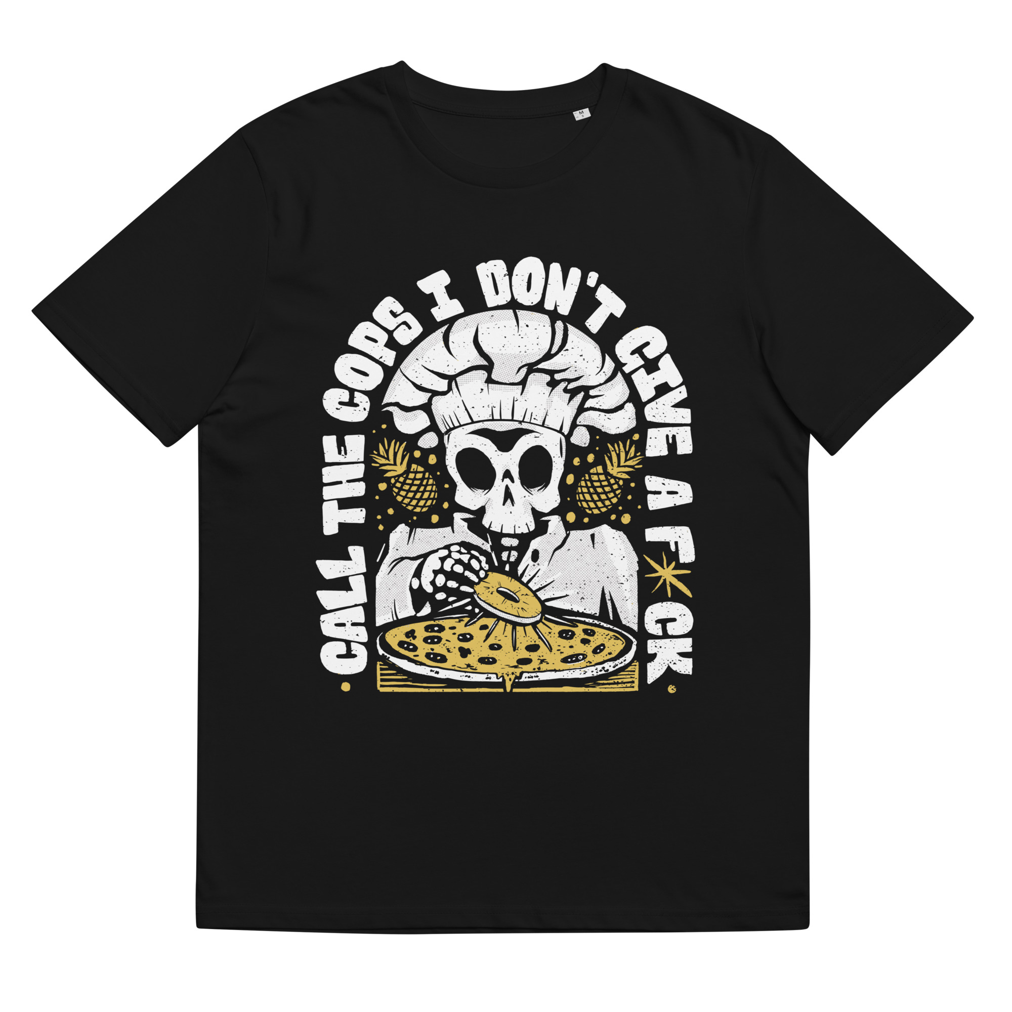 Call The Cops I Don't Give A Fuck Skeleton Put Pineapple On Pizza - Organic Unisex Pizza T-Shirt