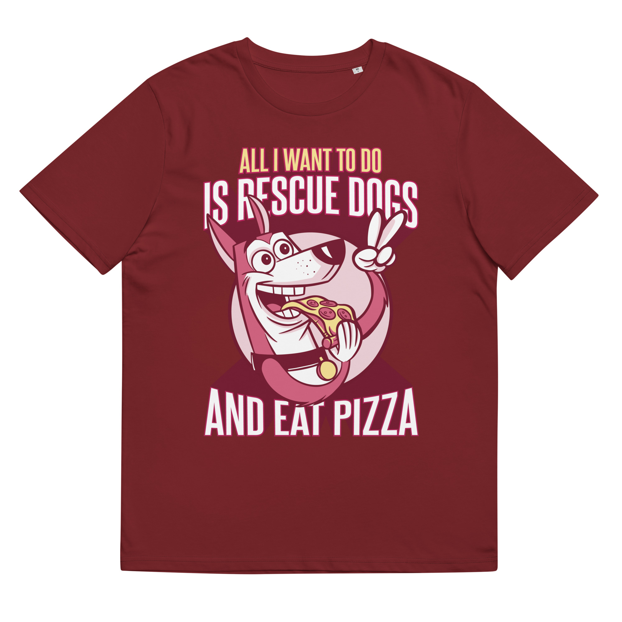 All I Want To Do Is Rescue Dogs And Eat Pizza - Organic Unisex Pizza T-Shirt