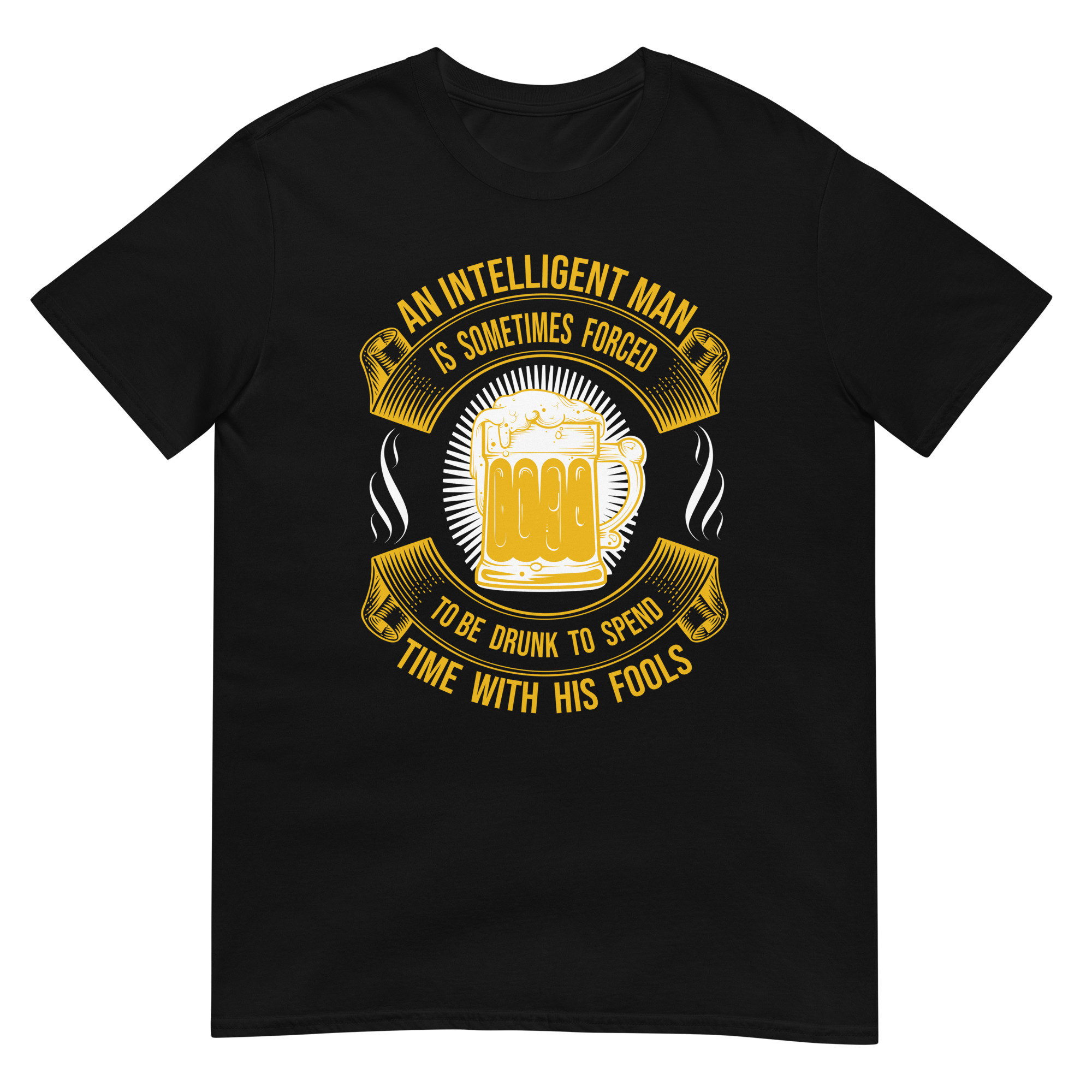 An Intelligent Man Is Forced To Be Drunk - Unisex Beer T-Shirt