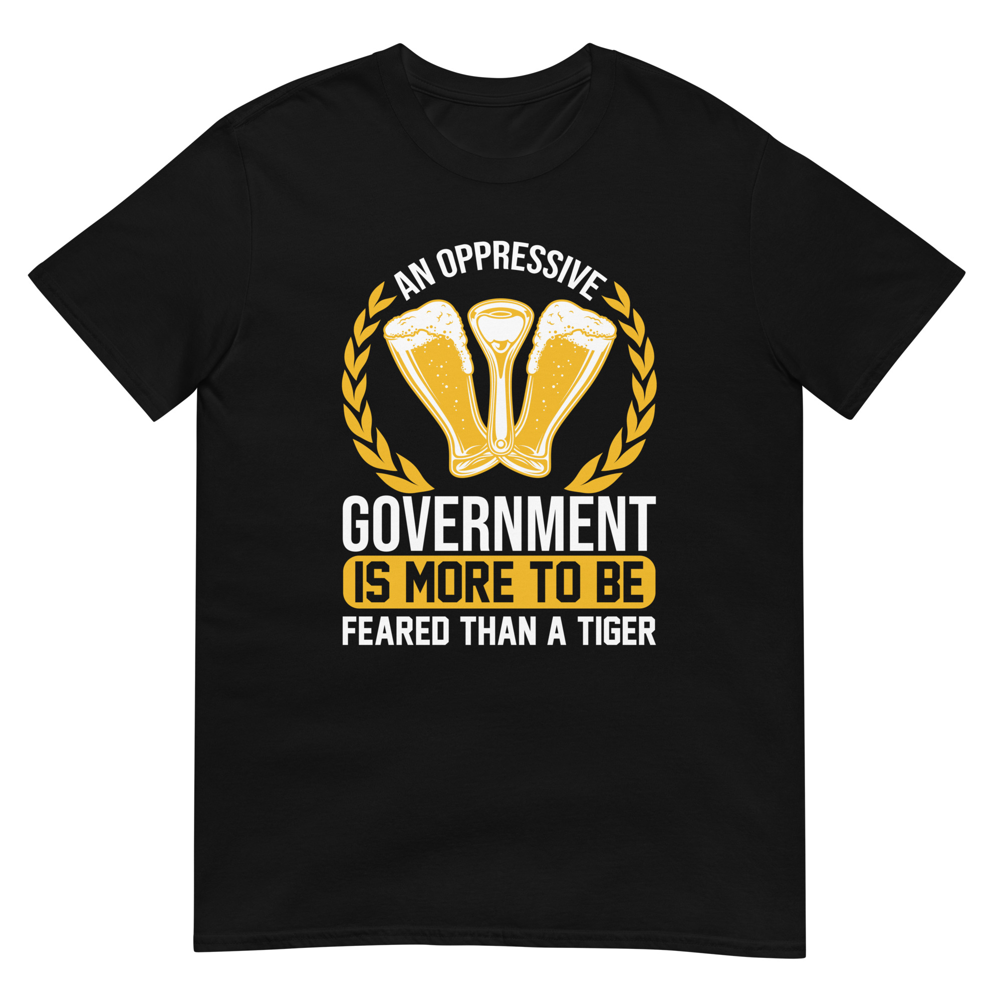 An Oppressive Government Is More To Be Feared Than A Tiger - Unisex Beer T-Shirt
