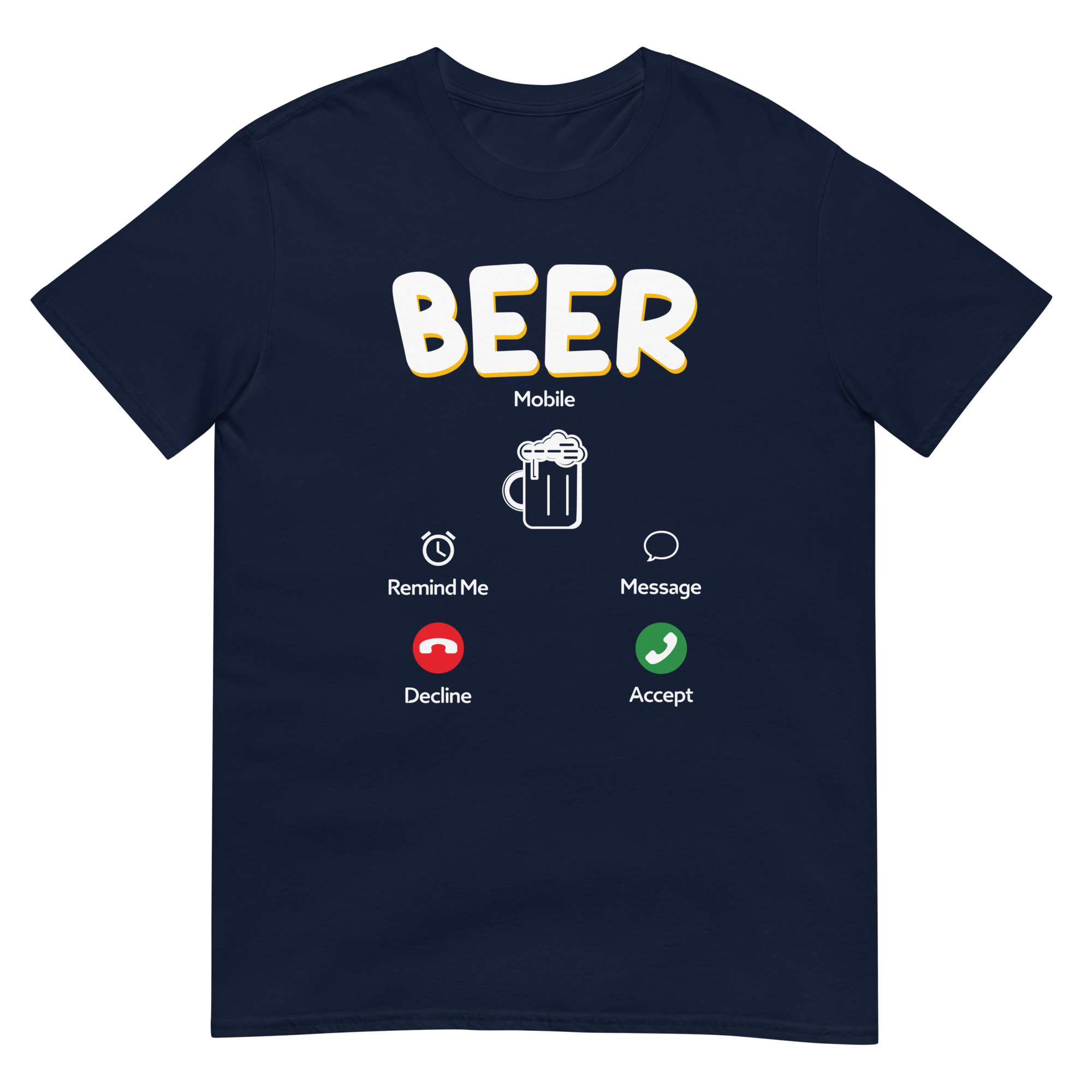 Beer Calling, Accept Or Decline - Unisex Beer T-Shirt