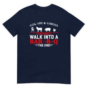 A Cow A Pig A Chicken Walk Into A Barbecue - Unisex Barbecue T-Shirt