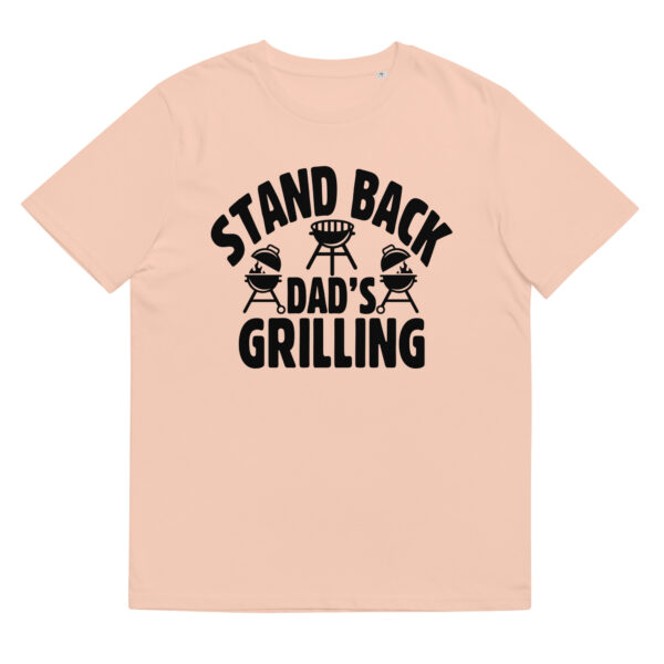 Stand Back Dad's Grill - Organic Unisex Barbecue T-Shirt