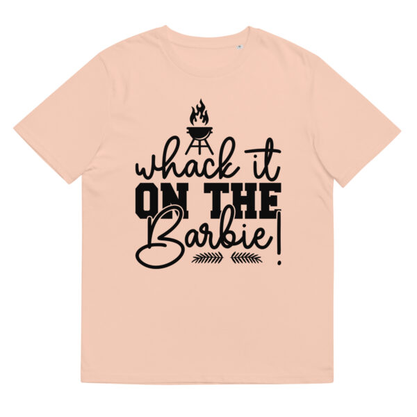 Wack It On The Barbie! - Organic Unisex Barbecue T-Shirt