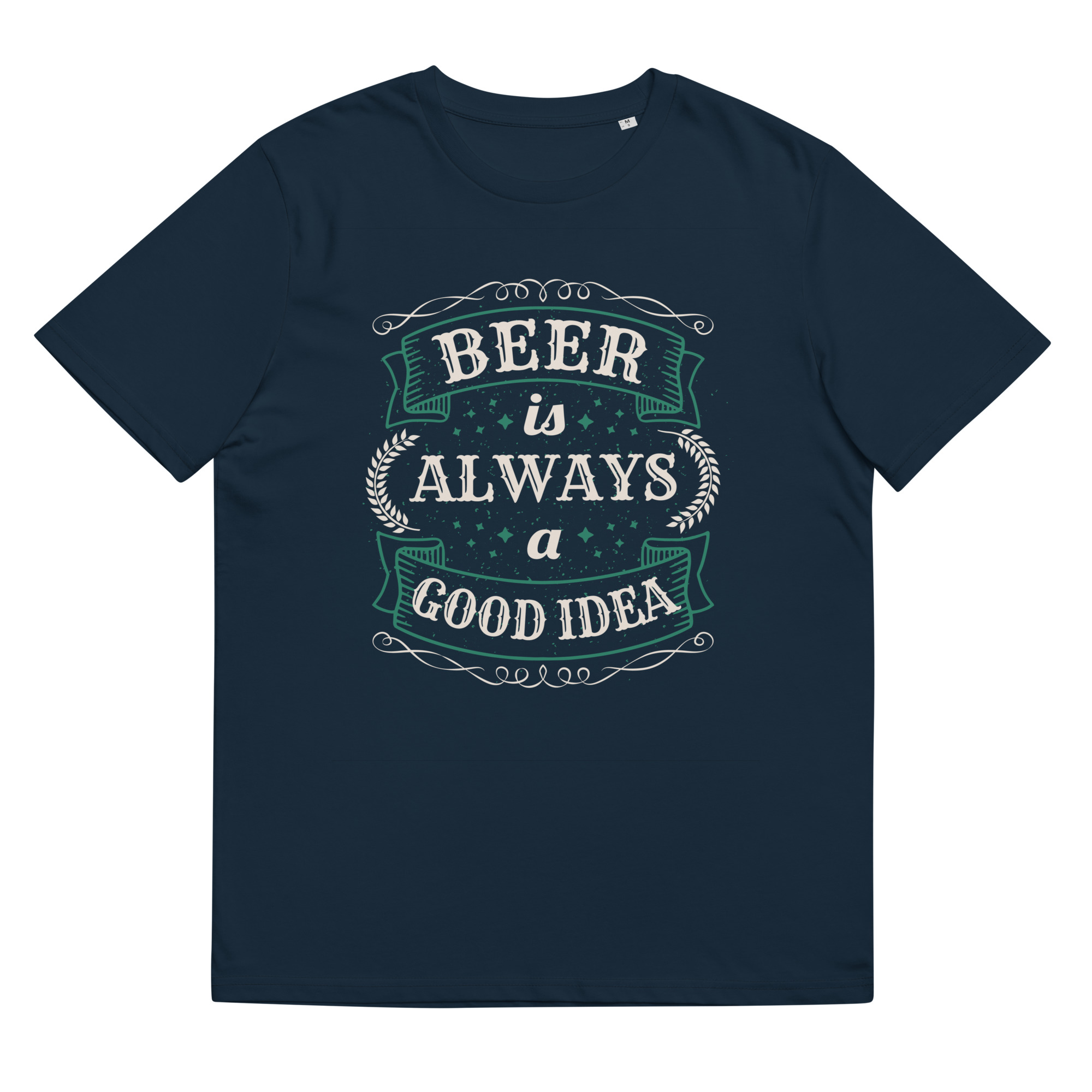 Beer Is Always A Good Idea - Organic Unisex Beer T-Shirt
