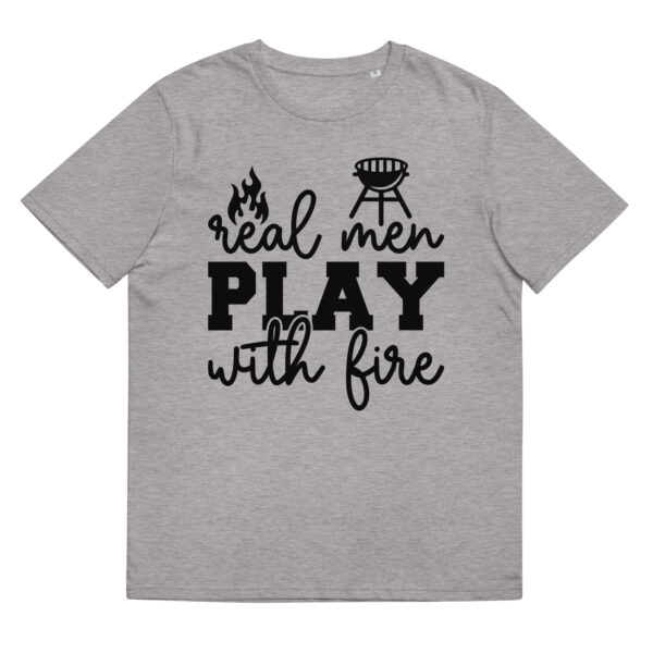 Real Man Play With Fire - Organic Unisex Barbecue T-Shirt