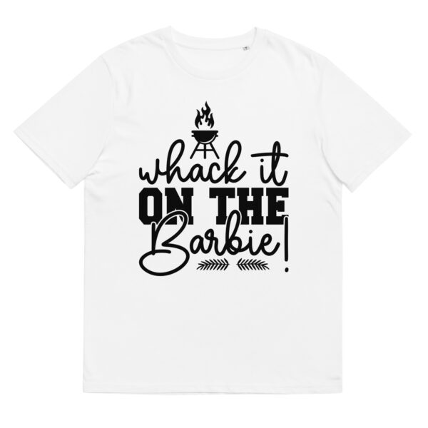 Wack It On The Barbie! - Organic Unisex Barbecue T-Shirt